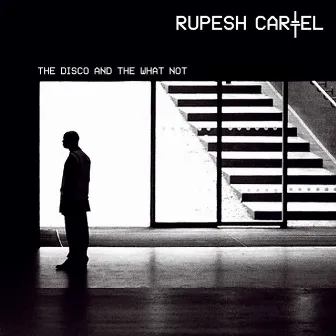 The Disco and the What Not by Rupesh Cartel