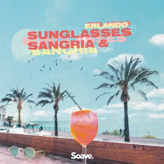 Sunglasses & Sangria by Erlando