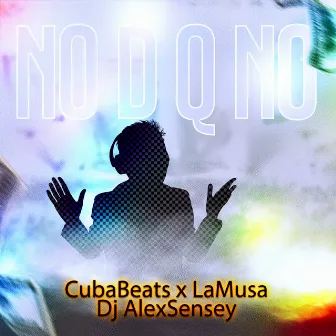 No D Q No by DJ AlexSensey