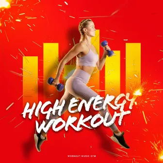 High Energy Workout by Workout Music Gym