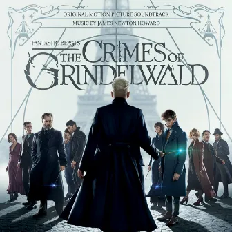 Fantastic Beasts: The Crimes Of Grindelwald (Original Motion Picture Soundtrack) by James Newton Howard