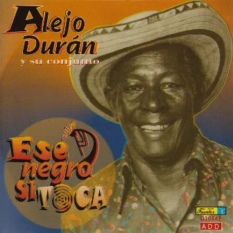 Ese Negro Sí Toca by Alejandro Duran Y Su Conjunto