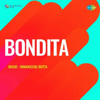 Bondita (Original Motion Picture Soundtrack) by Himangshu Dutta