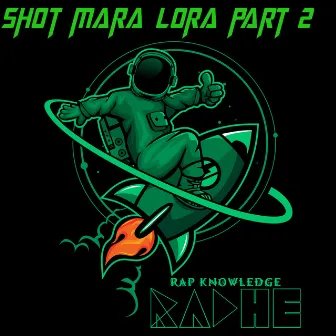 Shot Mara Lora, Pt. 2 by Radhe