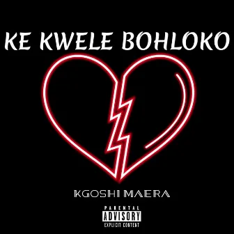 Ke Kwele Bohloko by KGOSHI MAERA