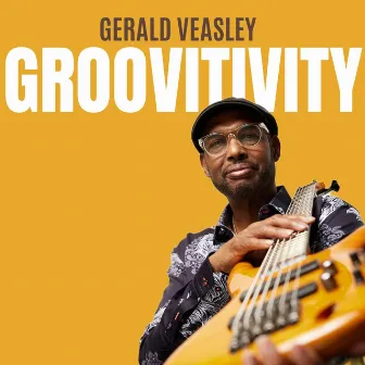 Groovitivity by Gerald Veasley