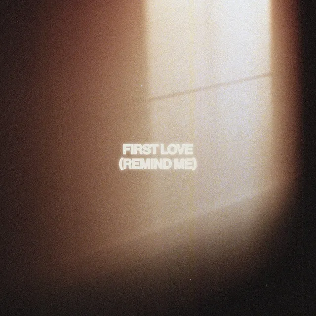 First Love (Remind Me)