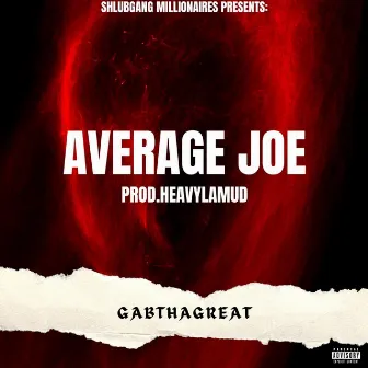 Average Joe by ShlubGang Millionaires