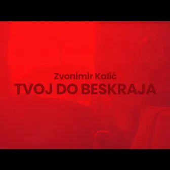 Tvoj Do Beskraja by Zvonimir Kalić