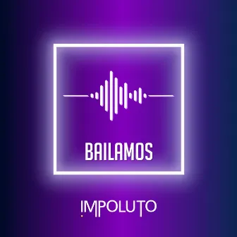 Bailamos by IMPOLUTO