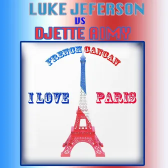 I Love Paris (French Cancan) by Luke Jeferson