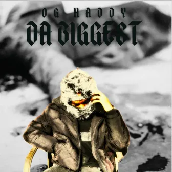 Da Biggest by Og Haddy