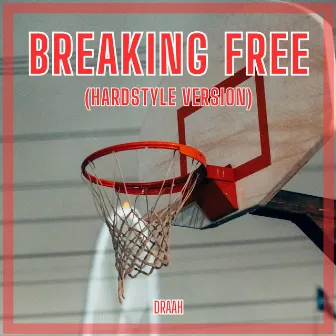 Breaking Free (Hardstyle Version) by DRAAH