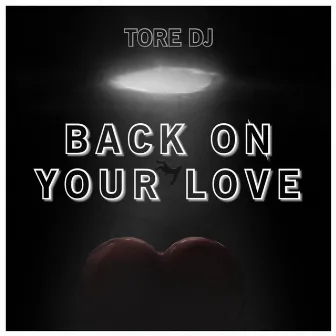 Back on Your Love by Tore DJ