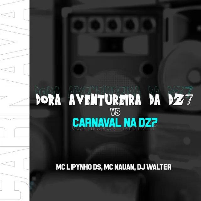 DORA AVENTUREIRA, CARNAVAL NA DZ7