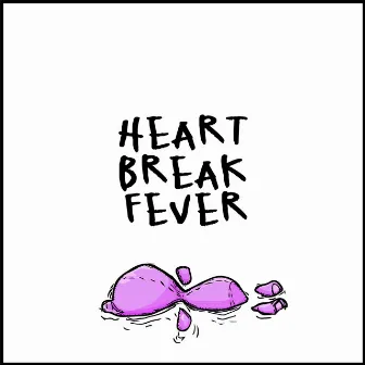 Heartbreak Fever by Vodka Milk