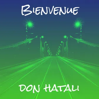 Bienvenue by Don Hatali