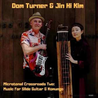 Microtonal Crossroads Two: Music for Slide Guitar and Komungo by Jin Hi Kim