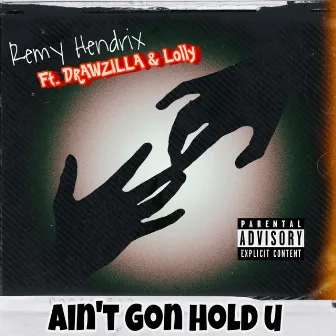 Ain't Gon Hold U by Remy Hendrix