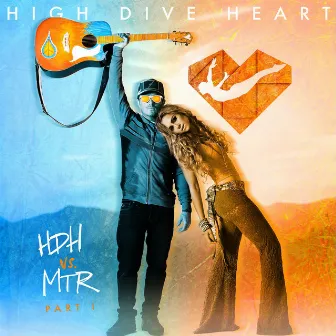 HDH vs. MTR, Pt. I by High Dive Heart