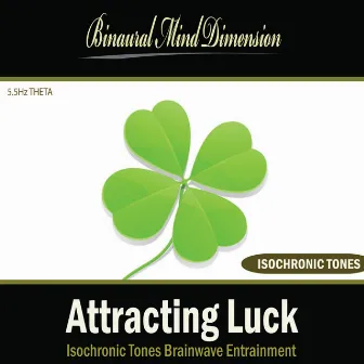 Attracting Luck: Isochronic Tones Brainwave Entrainment by Binaural Mind Dimension