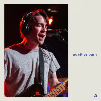 As Cities Burn on Audiotree Live by As Cities Burn