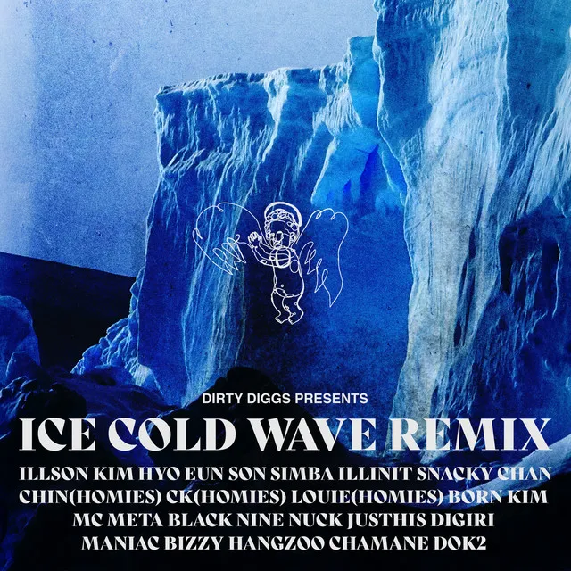 Ice Cold Wave Remix (feat. ILLSON, Kim Hyo Eun, Son Simba, ILLNIT, Snacky Chan, Homies, Born Kim, MC Meta, BLACK NINE, NUCK, JUSTHIS, Digiri, MAN1AC, Bizzy, Hangzoo, Chamane, Dok2)