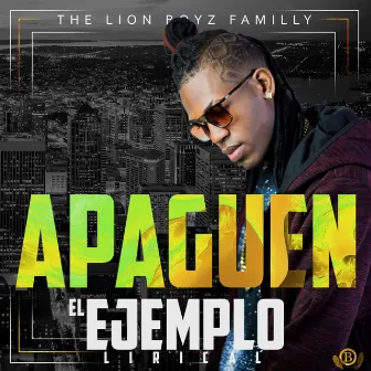 Apaguen by El Ejemplo Lirical