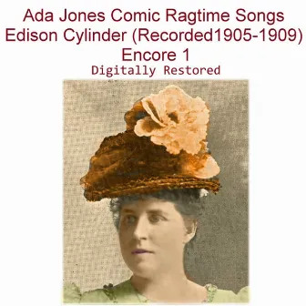 Ada Jones Comic Ragtime Songs Edison Cylinder (Recorded 1905-1909) [Encore 1] by Ada Jones