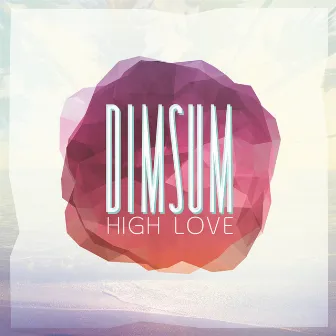 High Love - EP by Dim Sum