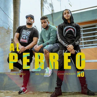 Al Perreo No by Xion Dickson