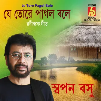 Je Tore Pagol Bole by Swapan Basu