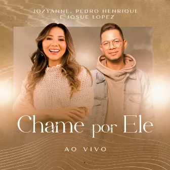 Chame por Ele (Ao Vivo) by Josue Lopez