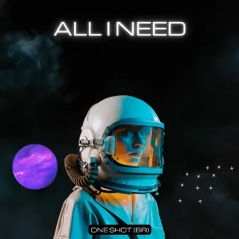 All I Need by One Shot (Br)