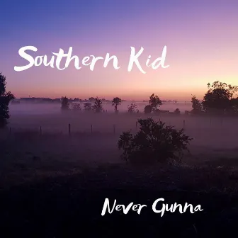 Never Gunna by Southern Kid