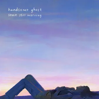 Some Still Morning by Handsome Ghost