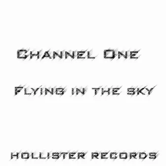 Flying In the Sky by Channel One