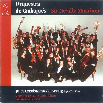 Arriaga: Obertura de los Esclavos Felices & Sinfonía en D Minor by Juan Crisóstomo Arriaga