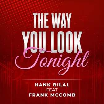 The Way You Look Tonight by Hank Bilal