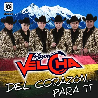 Del Corazón...Para Tí by Super Velcha