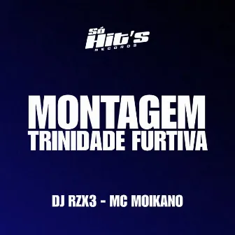 Montagem Trinidade Furtiva by DJ RZX3