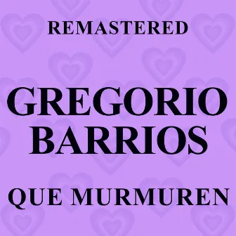 Que murmuren (Remastered) by Gregorio Barrios