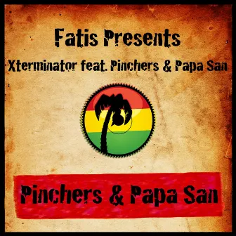 Fatis Presents Xterminator Featuring Pinchers & Papa San by Papa San