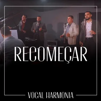 Recomeçar by Vocal Harmonia