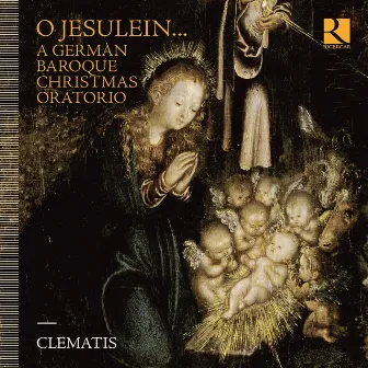 O Jesulein... A German Baroque Christmas Oratorio by Clematis