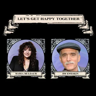 Let's Get Happy Together by Maria Muldaur