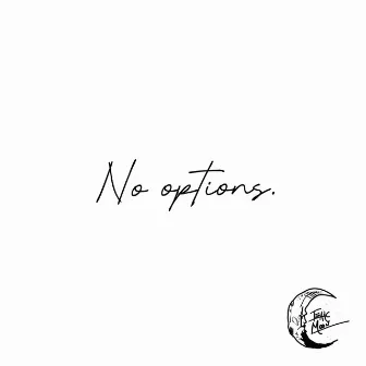 No options. by Isaac Moon