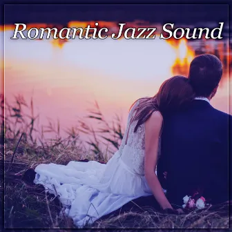 Romantic Jazz Sound – Jazz Night, Relaxing Piano, Soft Jazz, Romantic Evening, Sexy Music by Candlelight Dinner Sanctuary