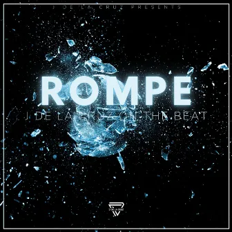 Rompe by J De La Cruz