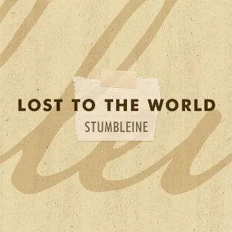 Lost to the World by Stumbleine